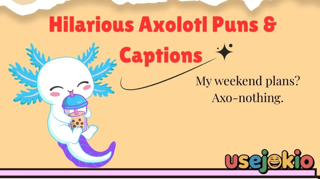 Hilarious Axolotl Puns & Captions