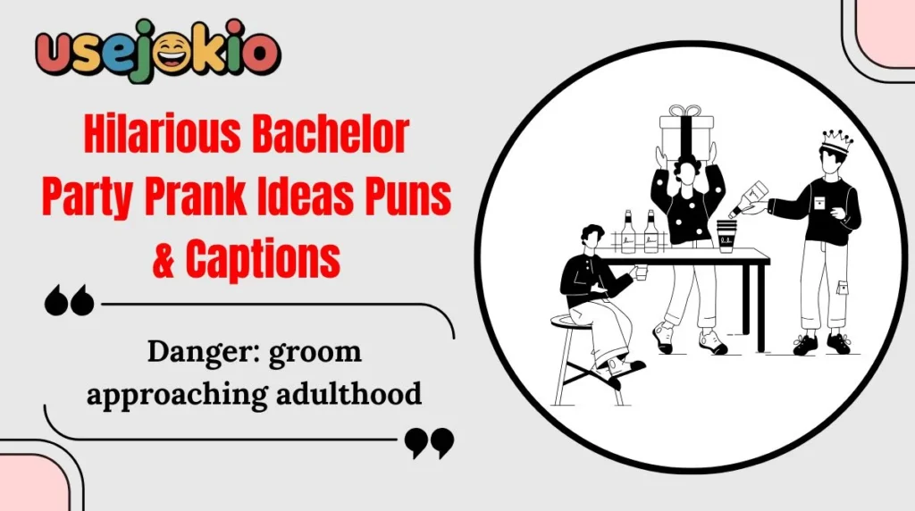 Hilarious Bachelor Party Prank Ideas Puns & Captions