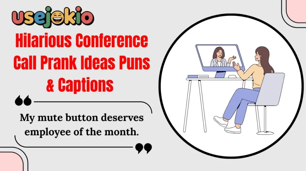 Hilarious Conference Call Prank Ideas Puns & Captions 