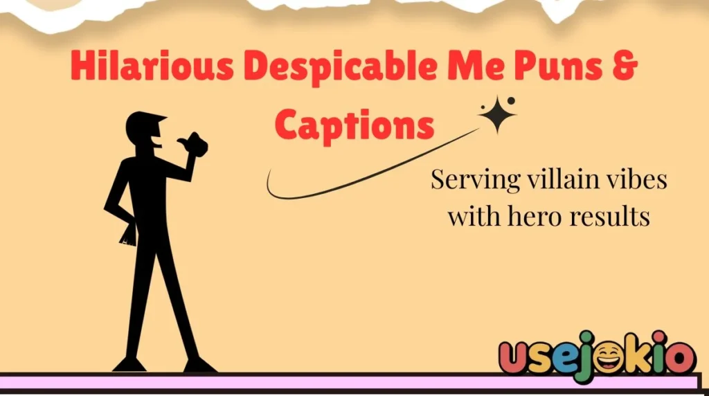 Hilarious Despicable Me Puns & Captions