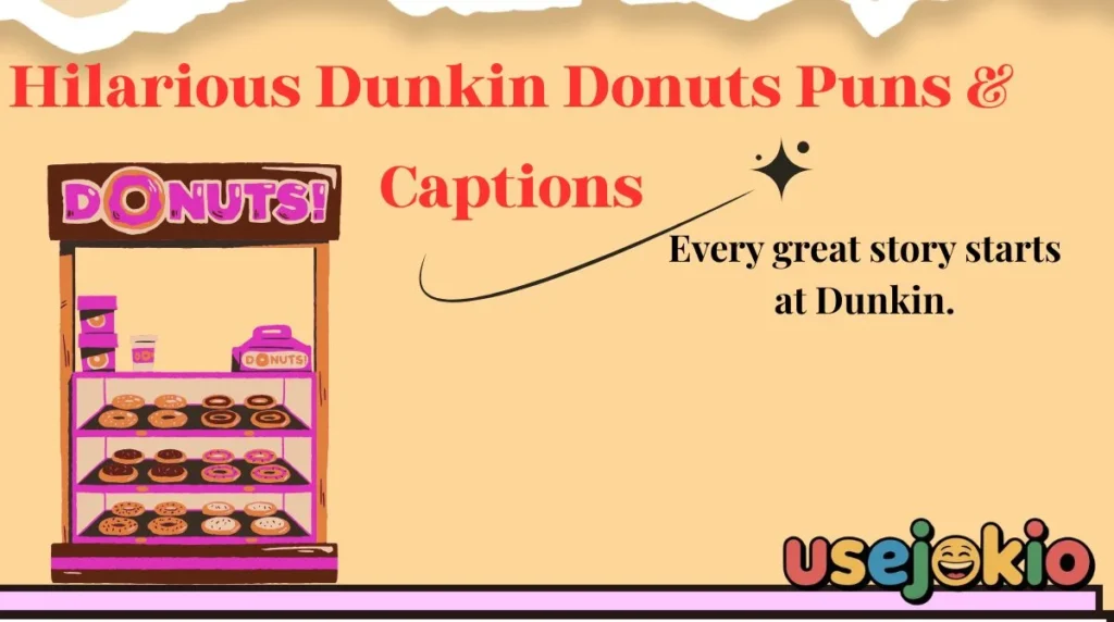 Hilarious Dunkin Donuts Puns & Captions