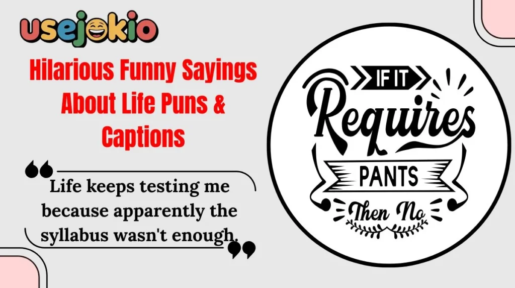 Hilarious Funny Sayings About Life Puns & Captions