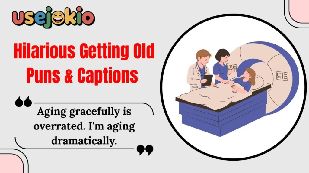 Hilarious Getting Old Puns & Captions
