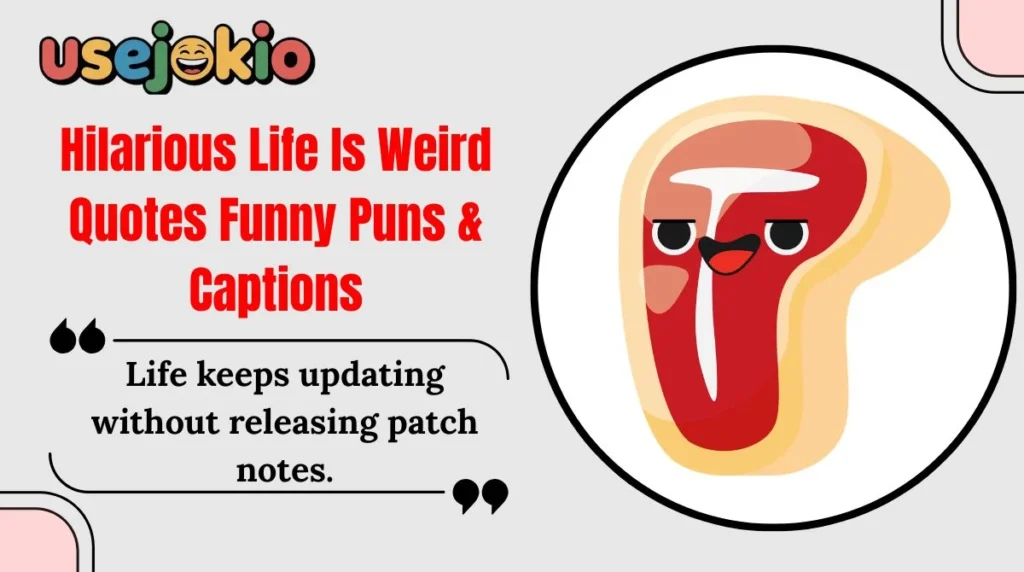Hilarious Life Is Weird Quotes Funny Puns & Captions
