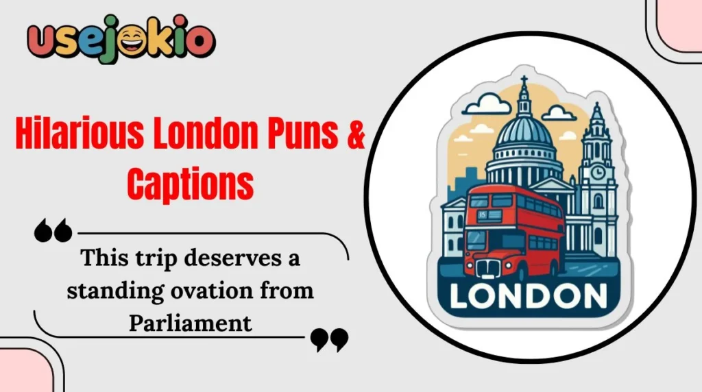 Hilarious London Puns & Captions