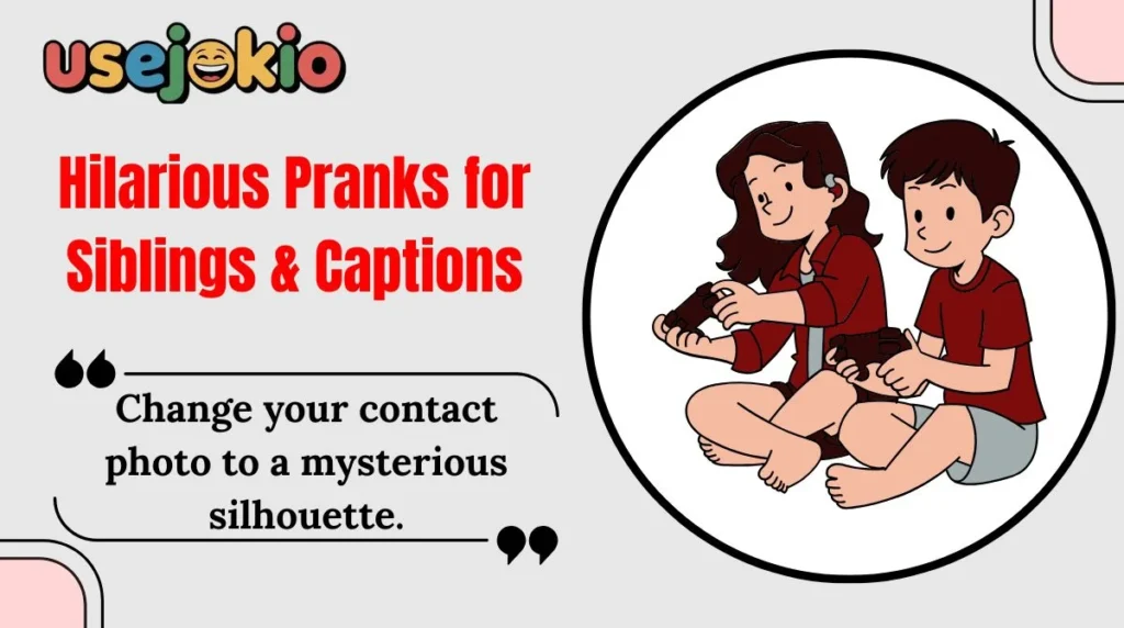 Hilarious Pranks for Siblings & Captions