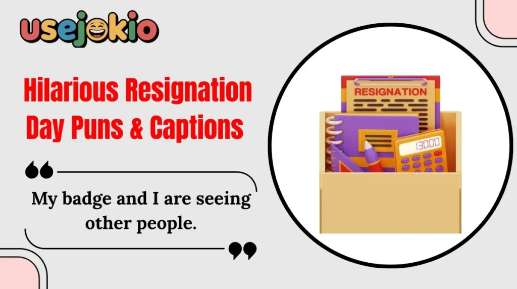 Hilarious Resignation Day Puns & Captions 