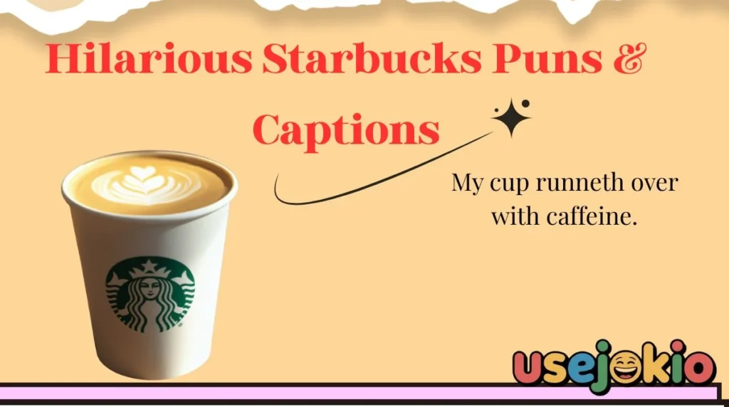 Hilarious Starbucks Puns & Captions
