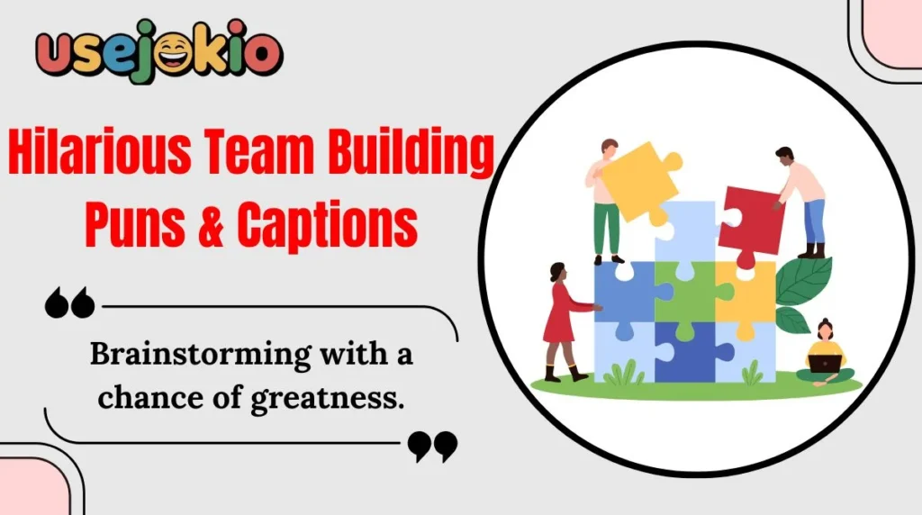 Hilarious Team Building Puns & Captions