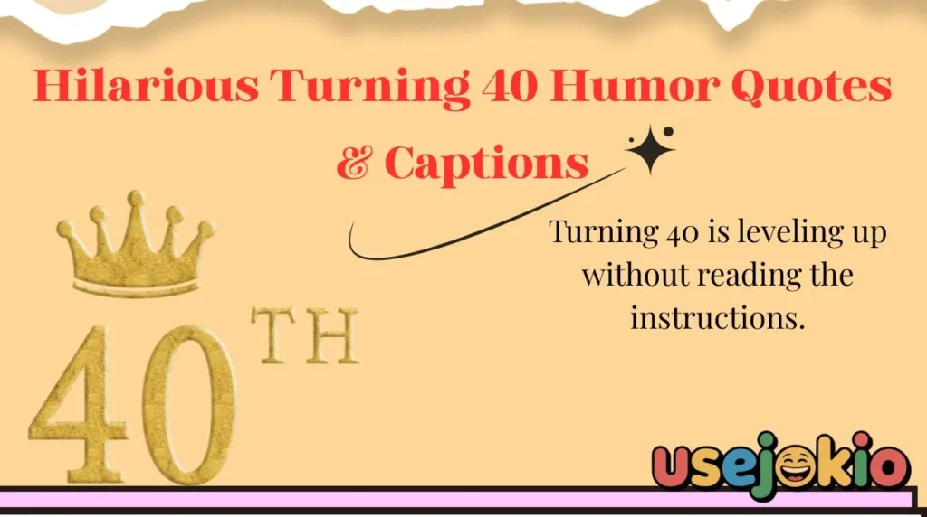 Hilarious Turning 40 Humor Quotes & Captions