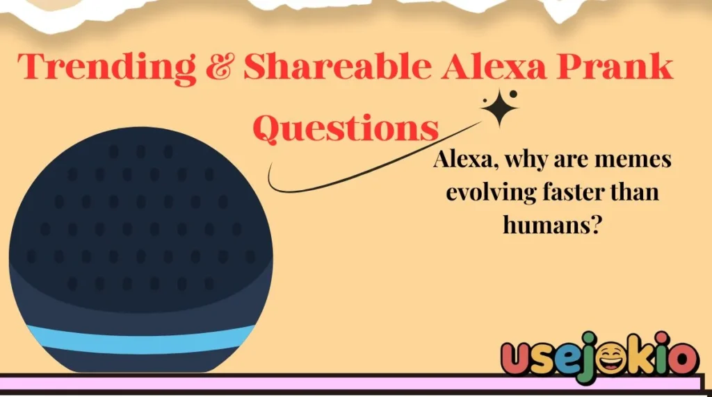 Trending & Shareable Alexa Prank Questions