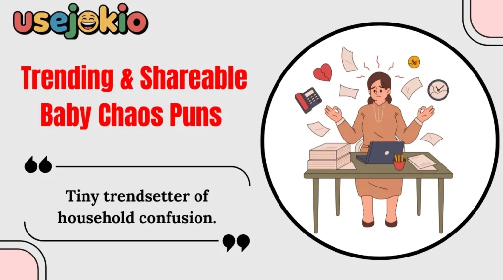 Trending & Shareable Baby Chaos Puns