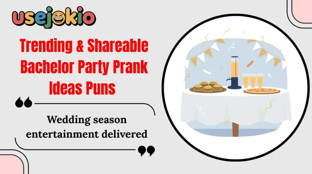 Trending & Shareable Bachelor Party Prank Ideas Puns