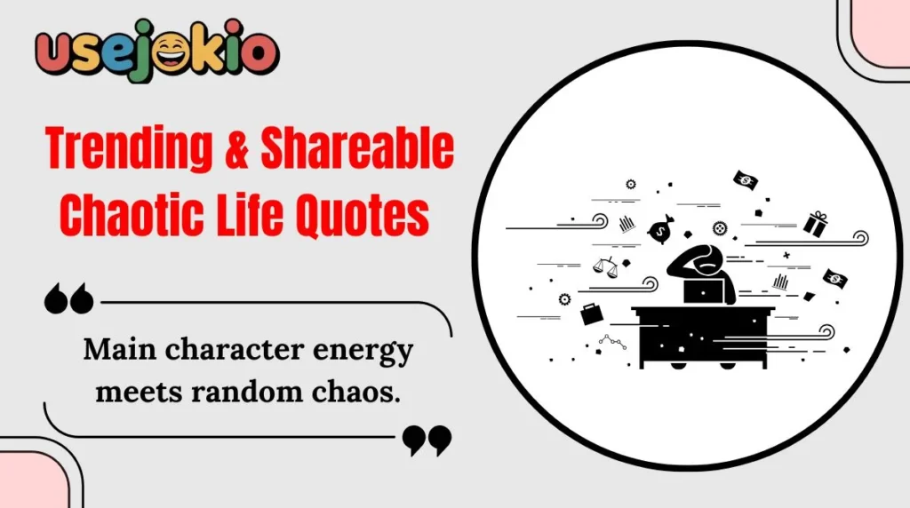 Trending & Shareable Chaotic Life Quotes