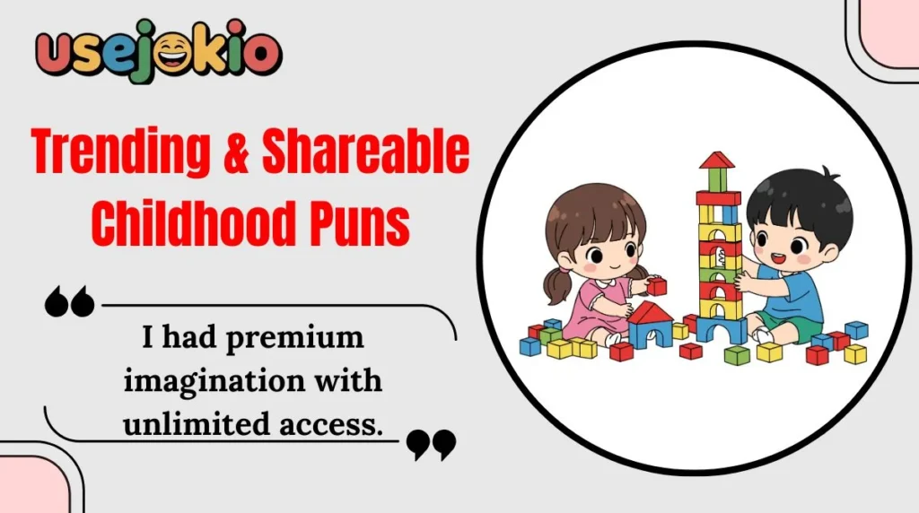 Trending & Shareable Childhood Puns