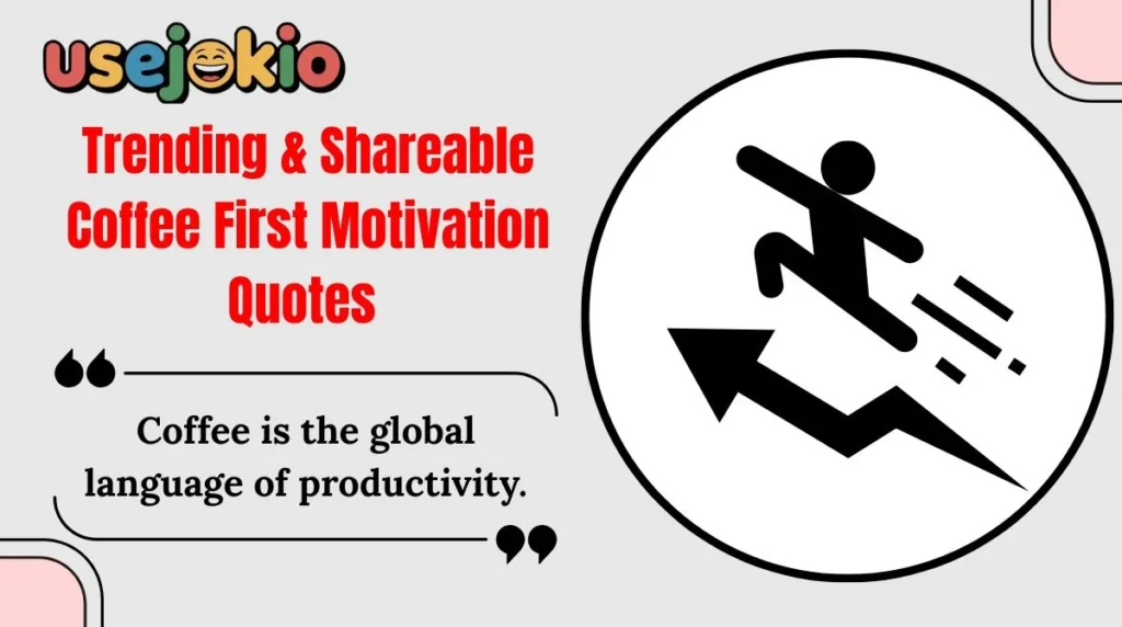 Trending & Shareable Coffee First Motivation Quotes