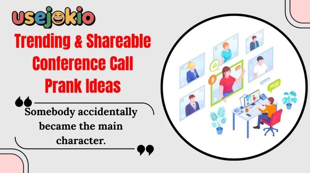 Trending & Shareable Conference Call Prank Ideas