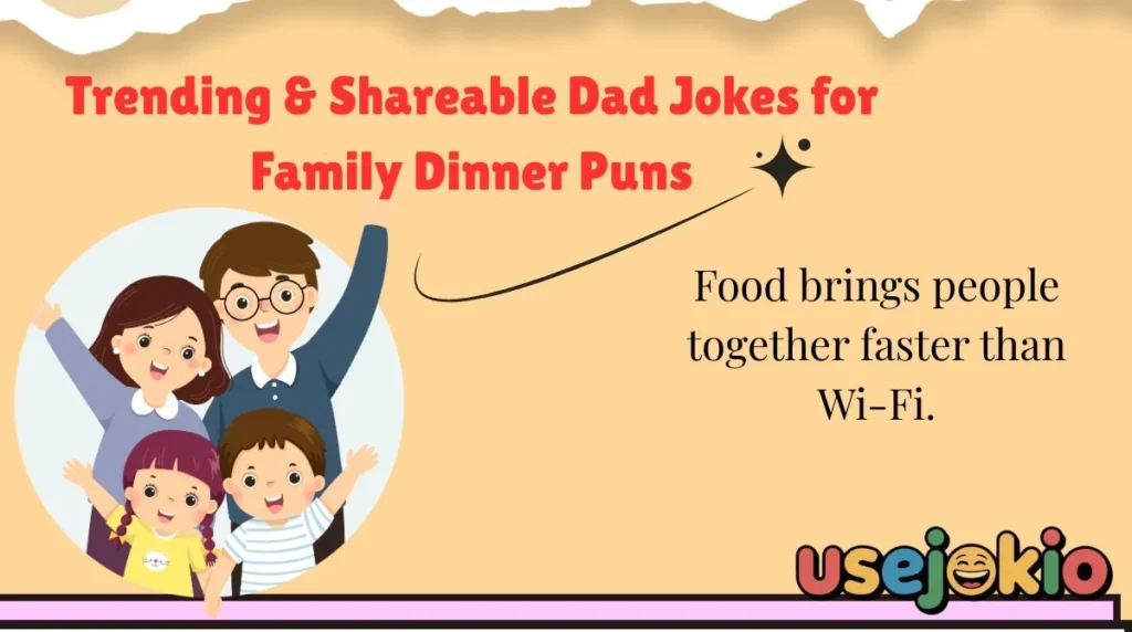 Trending & Shareable Dad Jokes for Family Dinner Puns