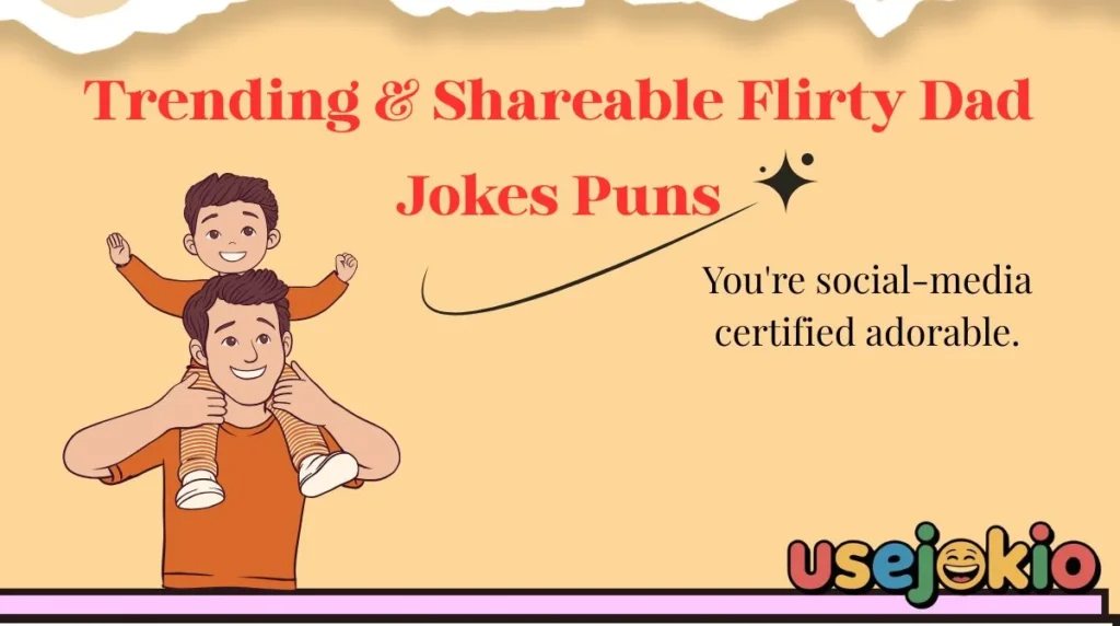 Trending & Shareable Flirty Dad Jokes Puns