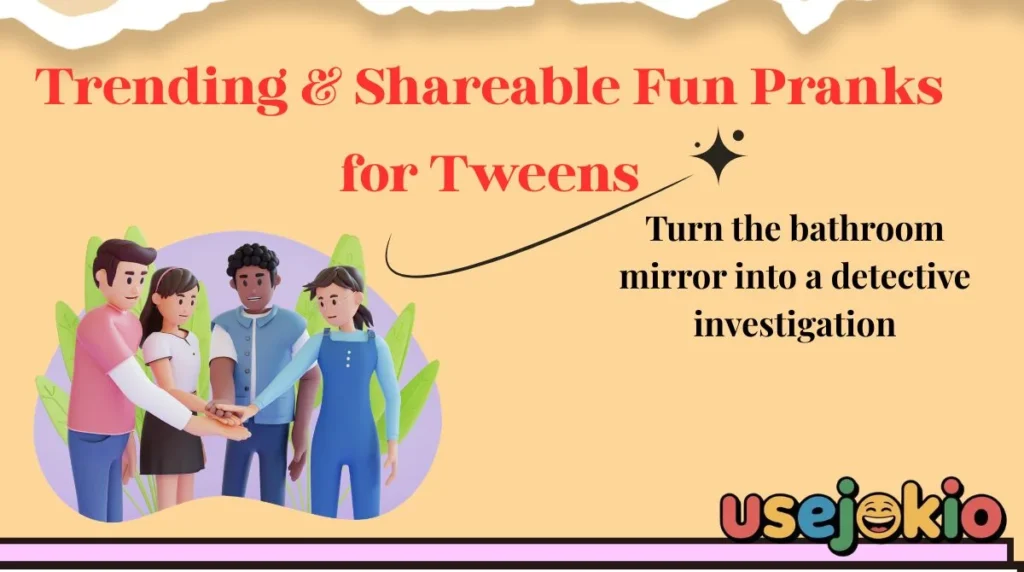 Trending & Shareable Fun Pranks for Tweens