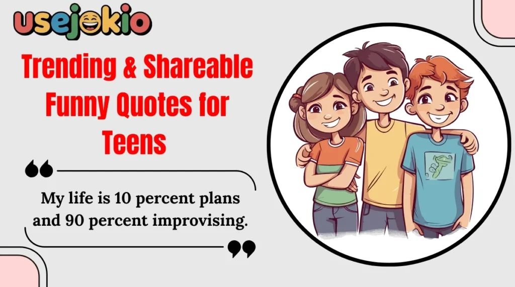 Trending & Shareable Funny Quotes for Teens