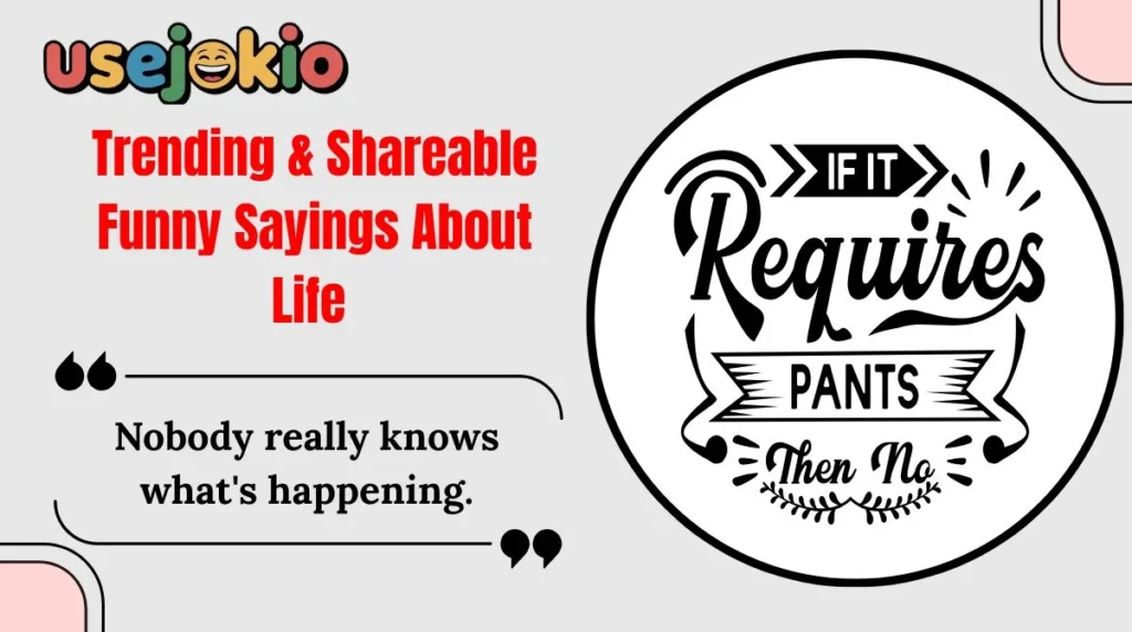 Trending & Shareable Funny Sayings About Life 