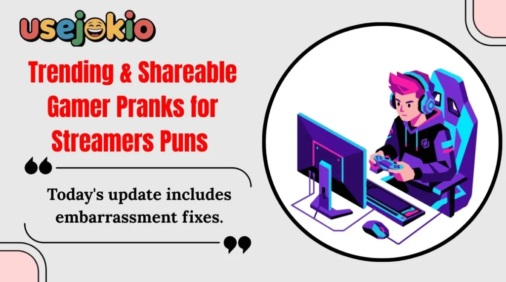 Trending & Shareable Gamer Pranks for Streamers Puns