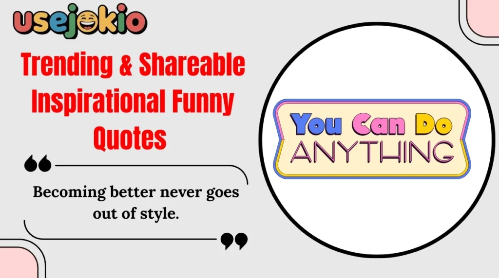 Trending & Shareable Inspirational Funny Quotes 