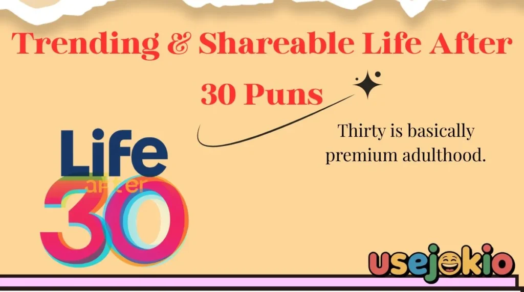 Trending & Shareable Life After 30 Puns