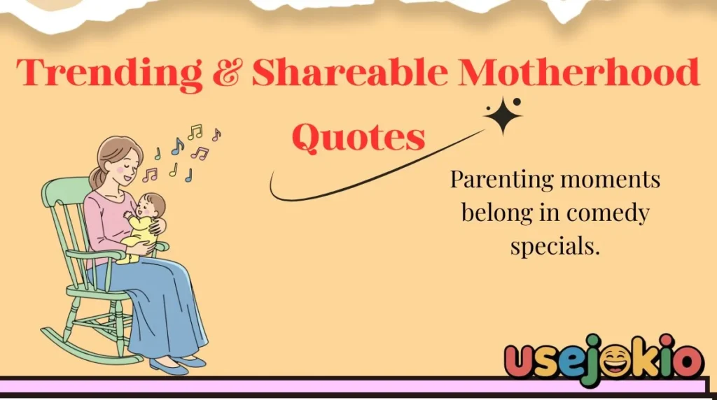 Trending & Shareable Motherhood Quotes
