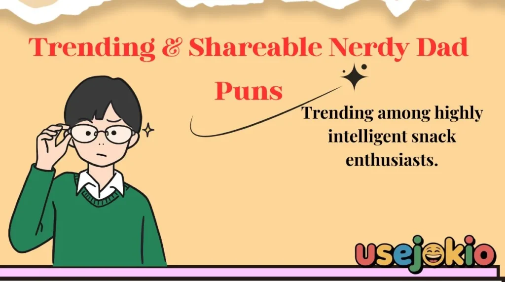Trending & Shareable Nerdy Dad Puns