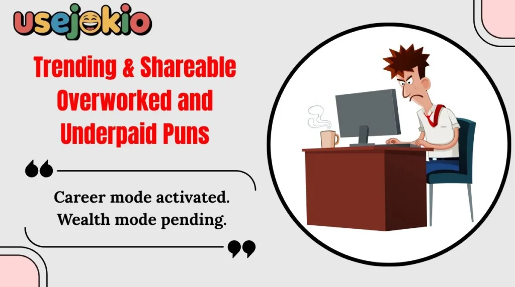 Trending & Shareable Overworked and Underpaid Puns