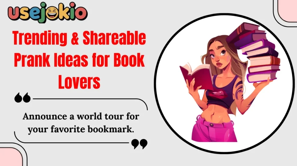 Trending & Shareable Prank Ideas for Book Lovers