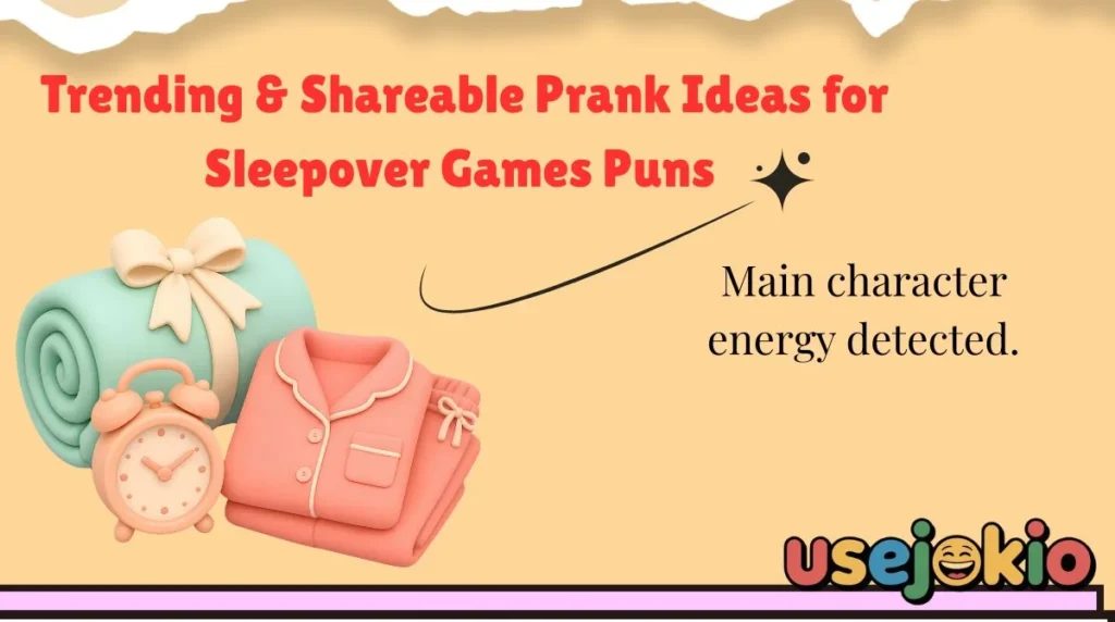 Trending & Shareable Prank Ideas for Sleepover Games Puns