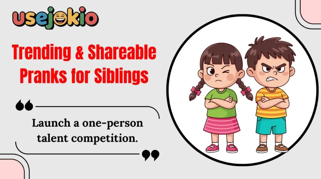 Trending & Shareable Pranks for Siblings