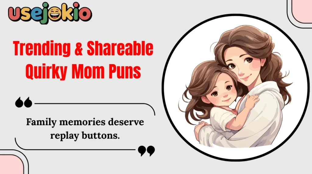 Trending & Shareable Quirky Mom Puns