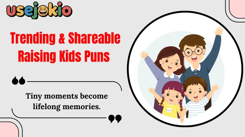 Trending & Shareable Raising Kids Puns