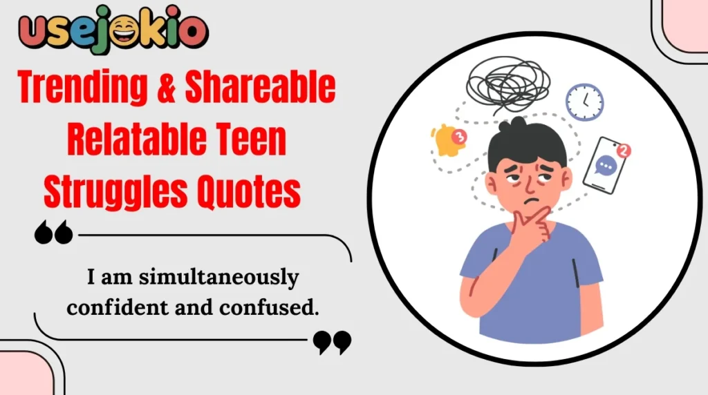 Trending & Shareable Relatable Teen Struggles Quotes 