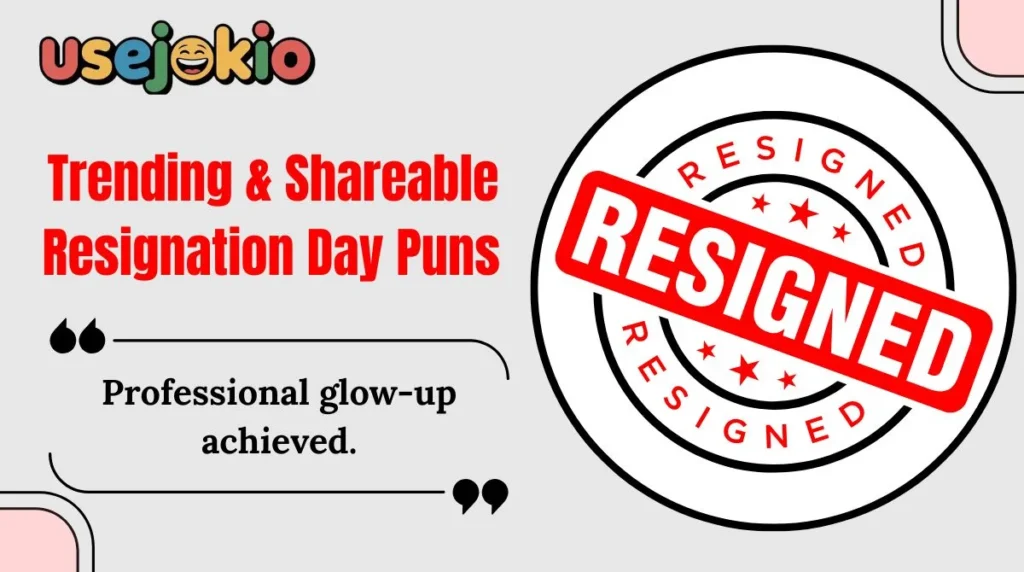Trending & Shareable Resignation Day Puns 
