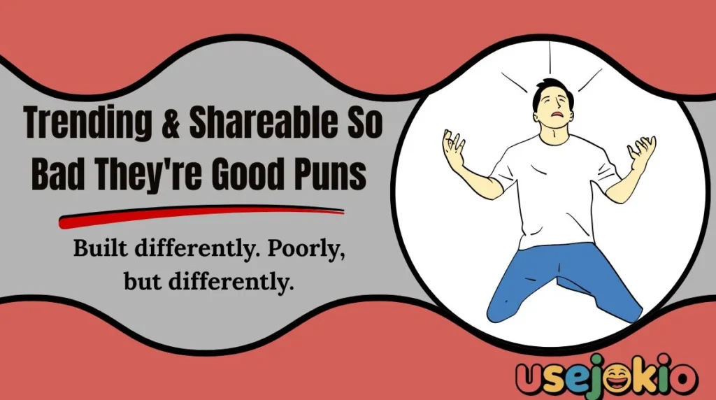 Trending & Shareable So Bad They're Good Puns