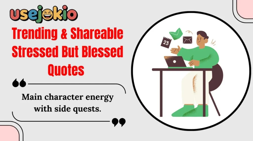 Trending & Shareable Stressed But Blessed Quotes 