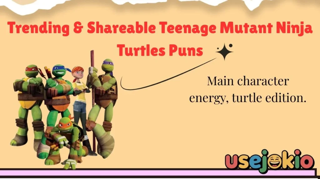 Trending & Shareable Teenage Mutant Ninja Turtles Puns