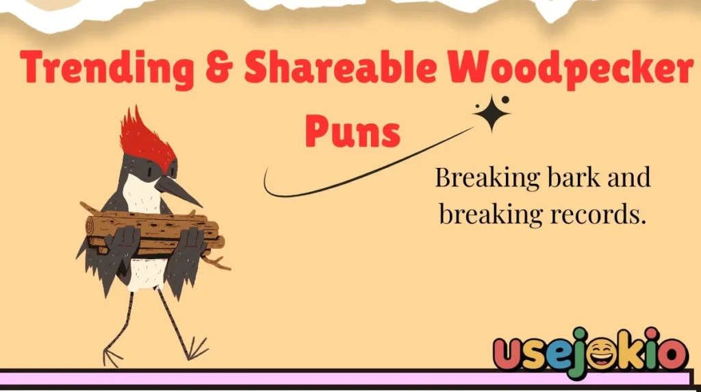 Trending & Shareable Woodpecker Puns