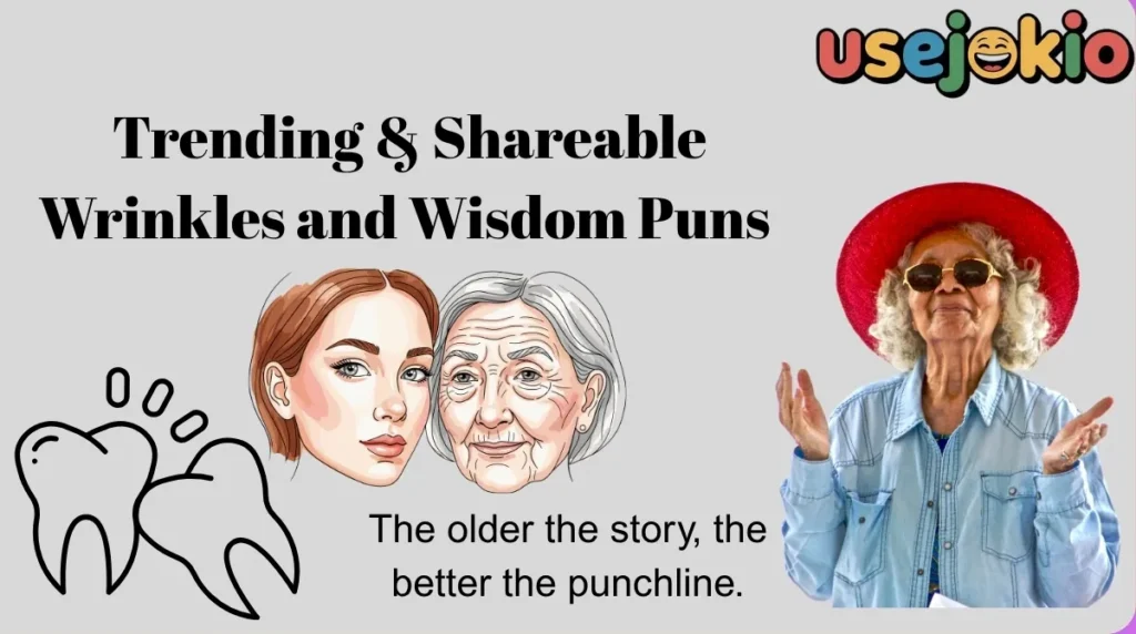 Trending & Shareable Wrinkles and Wisdom Puns