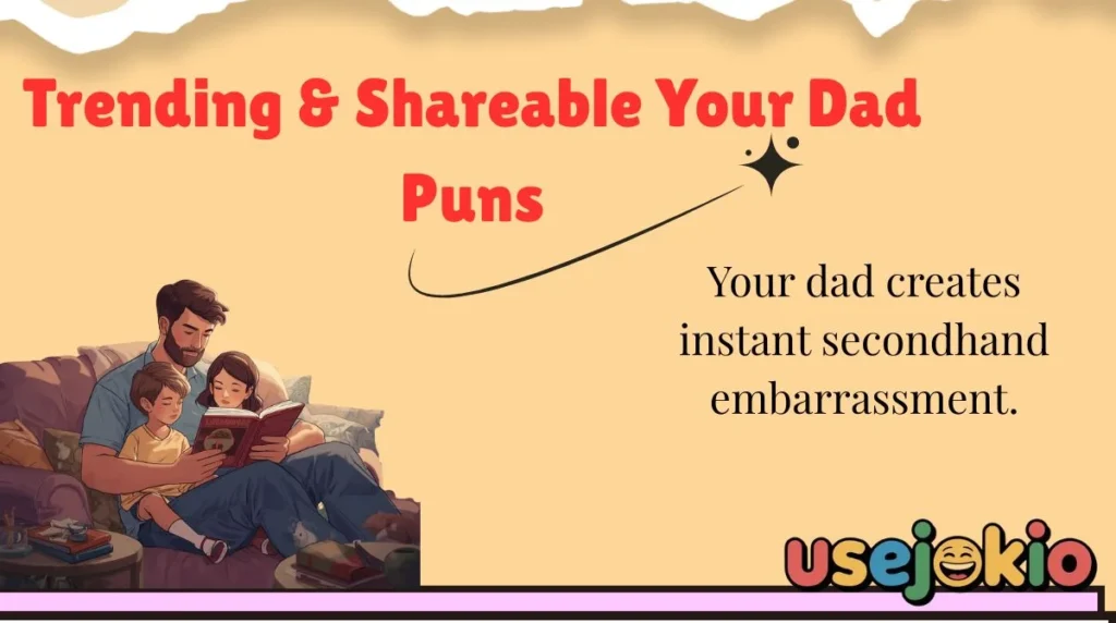 Trending & Shareable Your Dad Puns