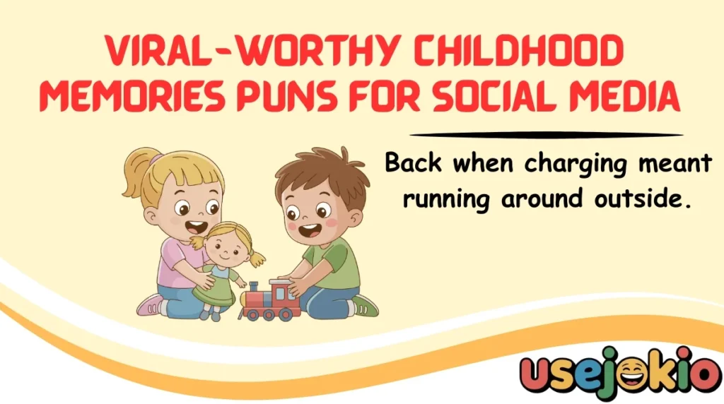 Viral-Worthy Childhood Memories Puns for Social Media