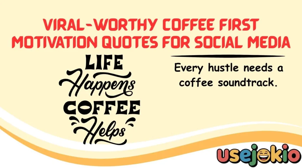 Viral-Worthy Coffee First Motivation Quotes for Social Media