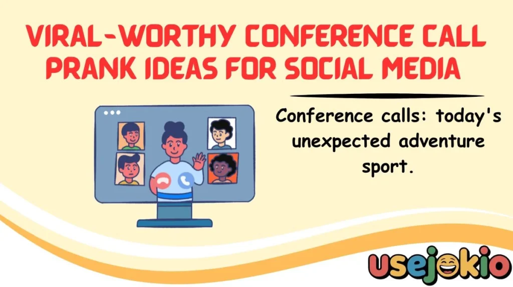 Viral-Worthy Conference Call Prank Ideas for Social Media 