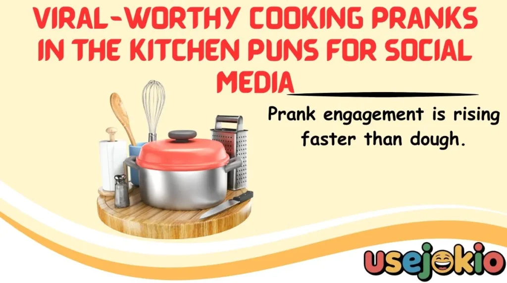 Viral-Worthy Cooking Pranks in the Kitchen Puns for Social Media