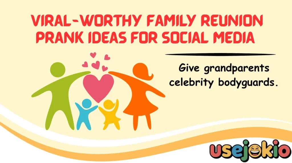 Viral-Worthy Family Reunion Prank Ideas for Social Media 